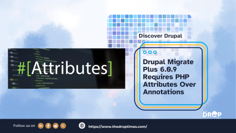 Drupal Migrate Plus 6.0.9 Requires PHP Attributes Over Annotations