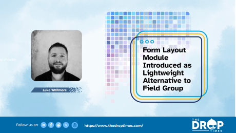 Form Layout Module Introduced as Lightweight Alternative to Field Group