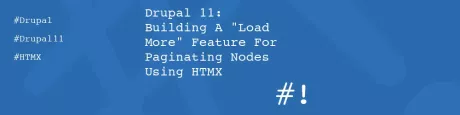 Drupal 11: Building A "Load More" Feature For Paginating Nodes Using HTMX