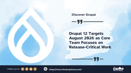 Drupal 12 Targets August 2026 as Core Team Focuses on Release-Critical Work