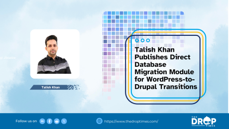 Talish Khan Publishes Direct Database Migration Module for WordPress-to-Drupal Transitions