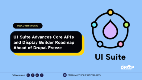 UI Suite Advances Core APIs and Display Builder Roadmap Ahead of Drupal Freeze