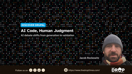 Discover Drupal graphic titled “AI Code, Human Judgment” over a dark background filled with rows of colorful binary code. Text reads “AI debate shifts from generation to validation,” with a portrait labeled “Jacob Rockowitz” and The Drop Times branding along the bottom.