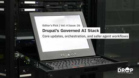 Editor’s Pick graphic with a server rack and pull out keyboard console in a data center. Text reads “Editor’s Pick | Vol: 4 Issue: 26,” “Drupal’s Governed AI Stack,” and “Core updates, orchestration, and safer agent workflows.”
