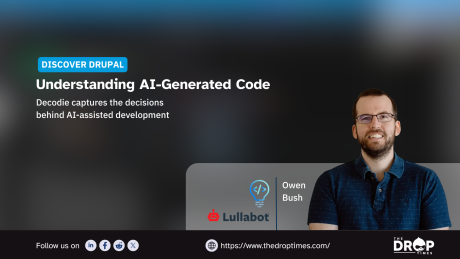 A dark Discover Drupal graphic shows Owen Bush of Lullabot beside a coding lightbulb icon. The graphic text reads "DISCOVER DRUPAL" "Understanding AI Generated Code" "Decodie captures the decisions behind AI assisted development" "Owen Bush" "Lullabot" "Follow us on" "https://www.thedroptimes.com/" and "THE DROP TIMES".