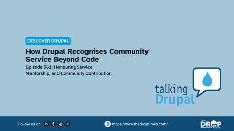 A light blue Discover Drupal graphic promotes a Talking Drupal episode about recognizing community service beyond coding. The graphic text reads "DISCOVER DRUPAL" "How Drupal Recognises Community Service Beyond Code" "Episode 561. Honouring Service. Mentorship. and Community Contribution" "talking Drupal" "Follow us on" "https://www.thedroptimes.com/" and "THE DROP TIMES".