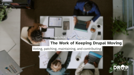 Editor’s Pick graphic for “Vol. 4 Issue. 26” with a blurred overhead view of people working around a table with laptops and notes. Text reads “The Work of Keeping Drupal Moving” and “Voting, patching, maintaining, and contributing.”