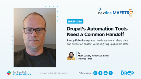 Landscape TDT interview cover featuring Randy Kolenko. Title: “Drupal’s Automation Tools Need a Common Handoff.” Deck: “Randy Kolenko explains how Maestro can share data and execution context without giving up durable state.”