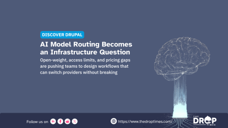 Discover Drupal graphic titled “AI Model Routing Becomes an Infrastructure Question” beside a glowing wireframe brain connected to circuit lines. Text reads “Open-weight, access limits, and pricing gaps are pushing teams to design workflows that can switch providers without breaking.”