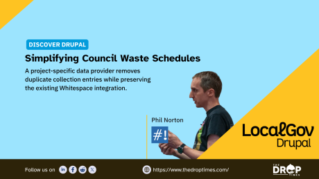 A blue and yellow Discover Drupal graphic shows Phil Norton speaking beside the LocalGov Drupal logo. The graphic text reads "DISCOVER DRUPAL" "Simplifying Council Waste Schedules" "A project specific data provider removes duplicate collection entries while preserving the existing Whitespace integration." "Phil Norton" "LocalGov Drupal" "Follow us on" "https://www.thedroptimes.com/" and "THE DROP TIMES".
