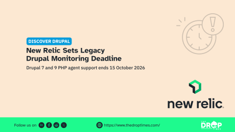 Discover Drupal graphic titled “New Relic Sets Legacy Drupal Monitoring Deadline” with text reading “Drupal 7 and 9 PHP agent support ends 15 October 2026.” The New Relic logo appears beside a pale clock and alert icon, with The Drop Times branding and website link along the bottom.