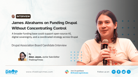 Wide interview cover featuring James Abrahams holding a microphone on the right. The headline reads “James Abrahams on Funding Drupal Without Concentrating Control.” The deck says a broader funding base could support open-source AI, digital sovereignty, and a coordinated strategy across Drupal. The interview is by Allen Jason.