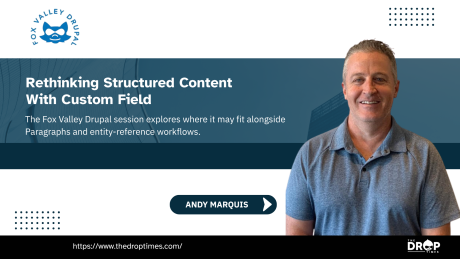 Fox Valley Drupal event graphic featuring Andy Marquis. Text reads "Rethinking Structured Content With Custom Field". "The Fox Valley Drupal session explores where it may fit alongside Paragraphs and entity reference workflows". "Andy Marquis". "https www thedroptimes com". "THE DROP TIMES".