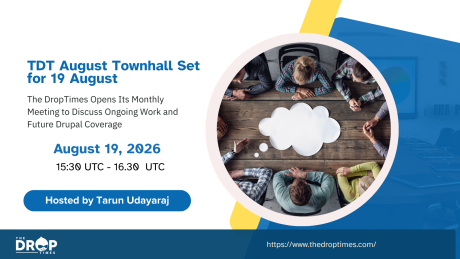 Blue and white townhall graphic with an overhead photo of people gathered around a table with a blank thought bubble in the center. Text reads "TDT August Townhall Set for 19 August". "The DropTimes Opens Its Monthly Meeting to Discuss Ongoing Work and Future Drupal Coverage". "August 19, 2026". "15:30 UTC - 16:30 UTC". "Hosted by Tarun Udayaraj". "THE DROP TIMES". "https://www.thedroptimes.com/".