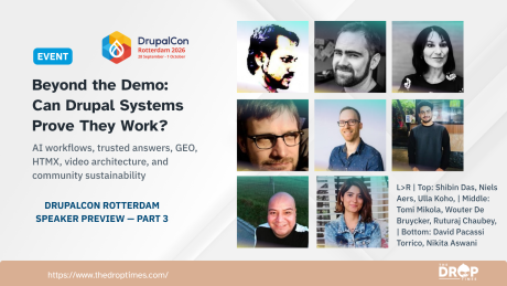 “Beyond the Demo. Can Drupal Systems Prove They Work.” “AI workflows. trusted answers. GEO. HTMX. video architecture. and community sustainability.” DrupalCon Rotterdam 2026 speaker preview part 3 features portraits labeled “L to R. Top. Shibin Das. Niels Aers. Ulla Koho. Middle. Tomi Mikola. Wouter De Bruycker. Ruturaj Chaubey. Bottom. David Pacassi Torrico. Nikita Aswani.”