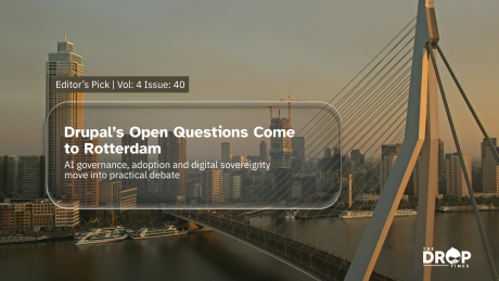 Rotterdam skyline and Erasmus Bridge at sunset with the text “Editor’s Pick. Vol. 4 Issue 40.” “Drupal’s Open Questions Come to Rotterdam.” “AI governance. adoption and digital sovereignty move into practical debate.”