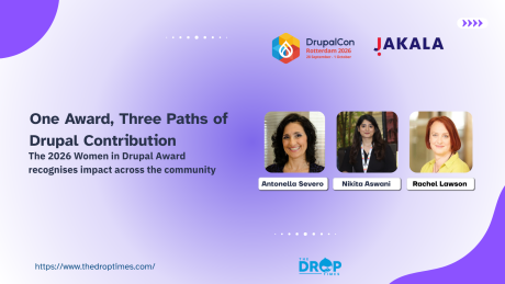 Promotional graphic for the 2026 Women in Drupal Award featuring portraits labeled "Antonella Severo" "Nikita Aswani" and "Rachel Lawson" alongside DrupalCon Rotterdam 2026 and JAKALA logos. Text reads "One Award, Three Paths of Drupal Contribution. The 2026 Women in Drupal Award recognises impact across the community. https://www.thedroptimes.com/."