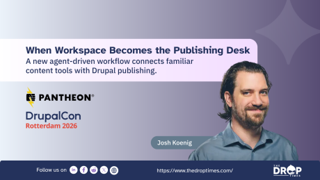 "When Workspace Becomes the Publishing Desk. A new agent driven workflow connects familiar content tools with Drupal publishing. PANTHEON. DrupalCon Rotterdam 2026. Josh Koenig." Josh Koenig appears on the right against a purple background beside the event and Pantheon branding.