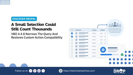 Drupal graphic showing a table with only a few rows selected while a large group of users represents the much larger number of records those selections can affect. The text reads "A Small Selection Could Still Count Thousands." and "VBO 4.4.8 Narrows The Query And Restores Custom Action Compatibility."