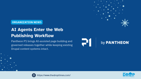 Blue announcement graphic from The Drop Times featuring the headline "AI Agents Enter the Web Publishing Workflow" under the label "ORGANIZATION NEWS". The description reads "Pantheon P1 brings AI-assisted page building and governed releases together while keeping existing Drupal content systems intact." The P1 logo and "by PANTHEON" appear on the right with decorative light blue dots while the footer displays "https://www.thedroptimes.com/" and "THE DROP TIMES".