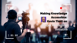 Making Knowledge Accessible: Kevin Thull on Drupal Recording Initiative