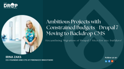 Ambitious Projects with Constrained Budgets: Drupal 7 Moving to Backdrop CMS