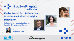 EvolveDrupal Atlanta: Exploring Website Evolution and Digital Innovation—Part 2