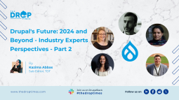Drupal's Innovation & Future: 2024 and Beyond—Part 2 | Industry Experts' Perspective