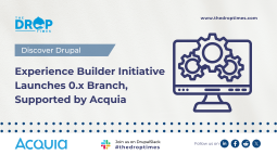 Experience Builder Initiative Launches 0.x Branch, Supported by Acquia