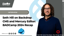 Seth Hill on Backdrop CMS and Mercury Editor: BADCamp 2024 Recap