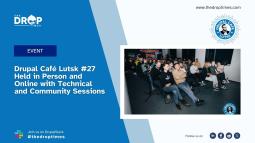 Drupal Café Lutsk #27 Held in Person and Online with Technical and Community Sessions