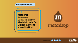 Metadrop Releases Updated Entity Mesh Module for Drupal Content Visualization