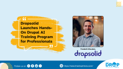 Dropsolid Launches Hands-On Drupal AI Training Program for Professionals