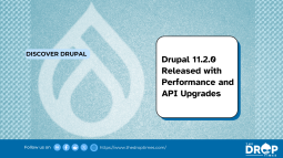 Drupal 11.2.0 Released with Performance and API Upgrades