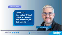 DrupalX AI Integrates Official Drupal AI Module with New Groq API Sub-Module