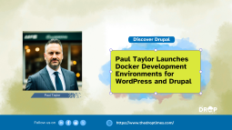 Paul Taylor Launches Docker Development Environments for WordPress and Drupal
