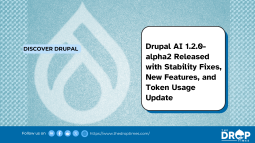 Drupal AI 1.2.0-alpha2 Released with Stability Fixes, New Features, and Token Usage Update