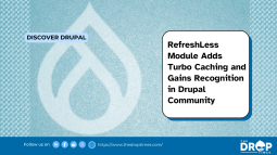 RefreshLess Module Adds Turbo Caching and Gains Recognition in Drupal Community