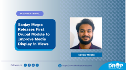 Sanjay Mogra's First Drupal Module to Improve Media Display in Views