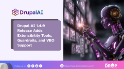 Drupal AI 1.4.0 Release Adds Extensibility Tools, Guardrails, and VBO Support