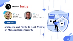 amazee.io and Fastly to Host Webinar on Managed Edge Security