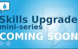 Skills Upgrade - Mini-series