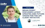 Brian Perry Discusses Latest Updates and Future Vision for the API Client Initiative