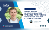 Brian Perry Discusses Latest Updates and Future Vision for the API Client Initiative