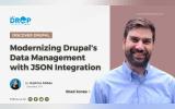 Modernizing Drupal's Data Management with JSON Integration
