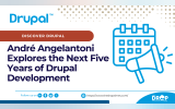André Angelantoni Explores the Next Five Years of Drupal Development