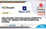 Unlocking GovCMS SaaS: Morpht's 'How-To' Series Offers Essential Guides