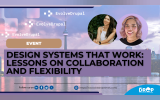 Design Systems That Work: Lessons on Collaboration and Flexibility
