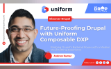 Andrew Kumar, VP at Uniform writes about Future-Proofing Drupal with Uniform Composable DXP