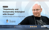 Hopelessly and Inseperably Entangled with Drupal: A Candid Conversation with Karoly Negyesi aka Chx